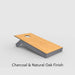 Natural Oak + Charcoal Finish